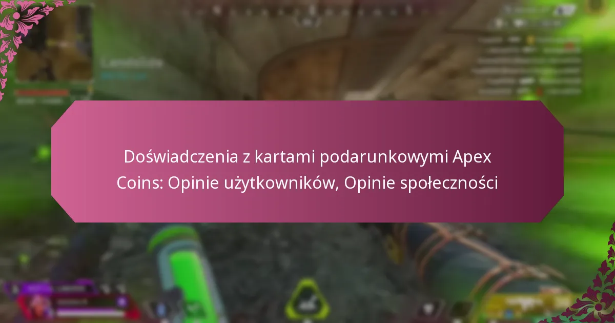 Doświadczenia z kartami podarunkowymi Apex Coins: Opinie użytkowników, Opinie społeczności