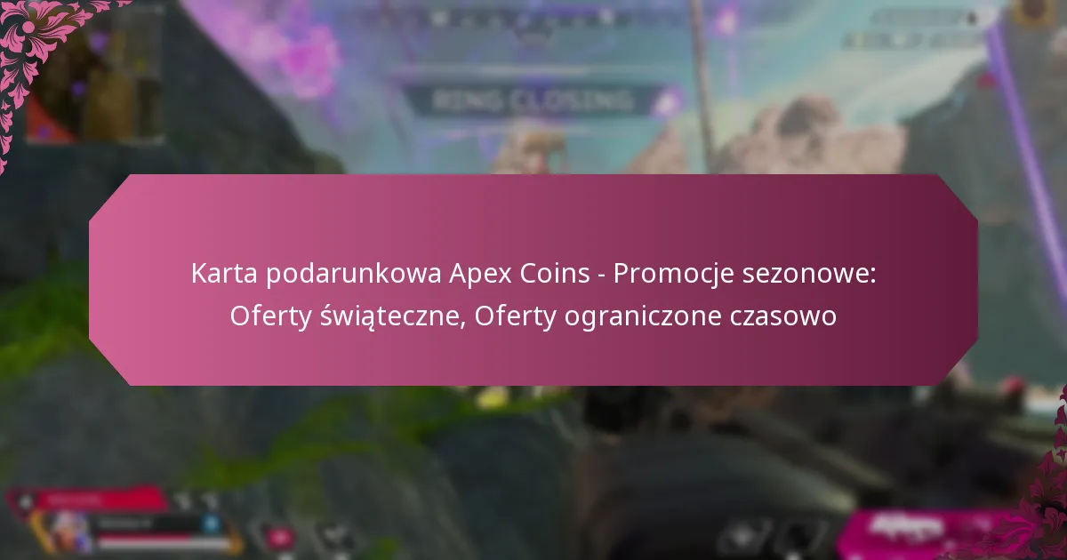 Karta podarunkowa Apex Coins – Promocje sezonowe: Oferty świąteczne, Oferty ograniczone czasowo