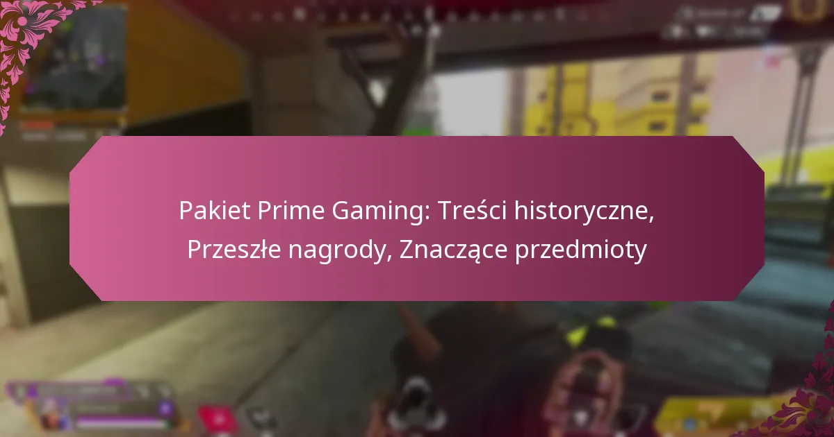 Pakiet Prime Gaming: Treści historyczne, Przeszłe nagrody, Znaczące przedmioty