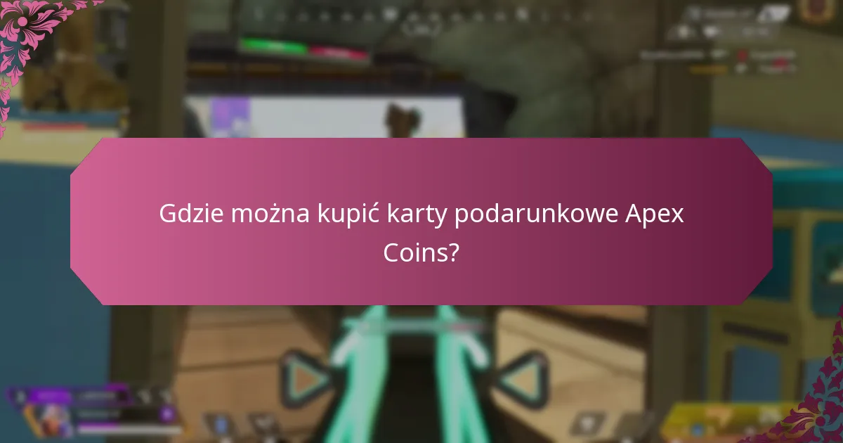 Gdzie można kupić karty podarunkowe Apex Coins?