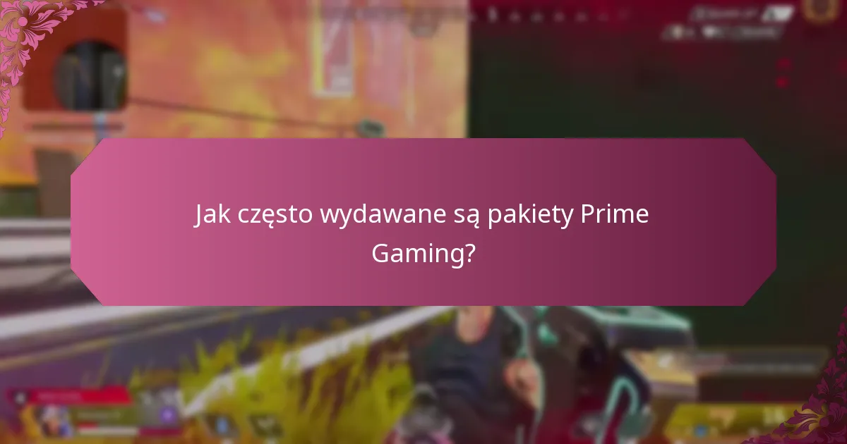 Jak często wydawane są pakiety Prime Gaming?