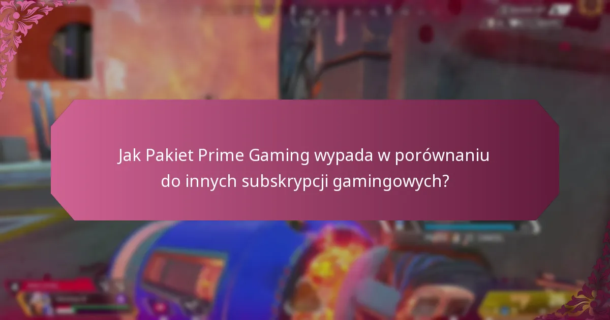 Jak pakiet Prime Gaming wypada w porównaniu do innych subskrypcji gamingowych?