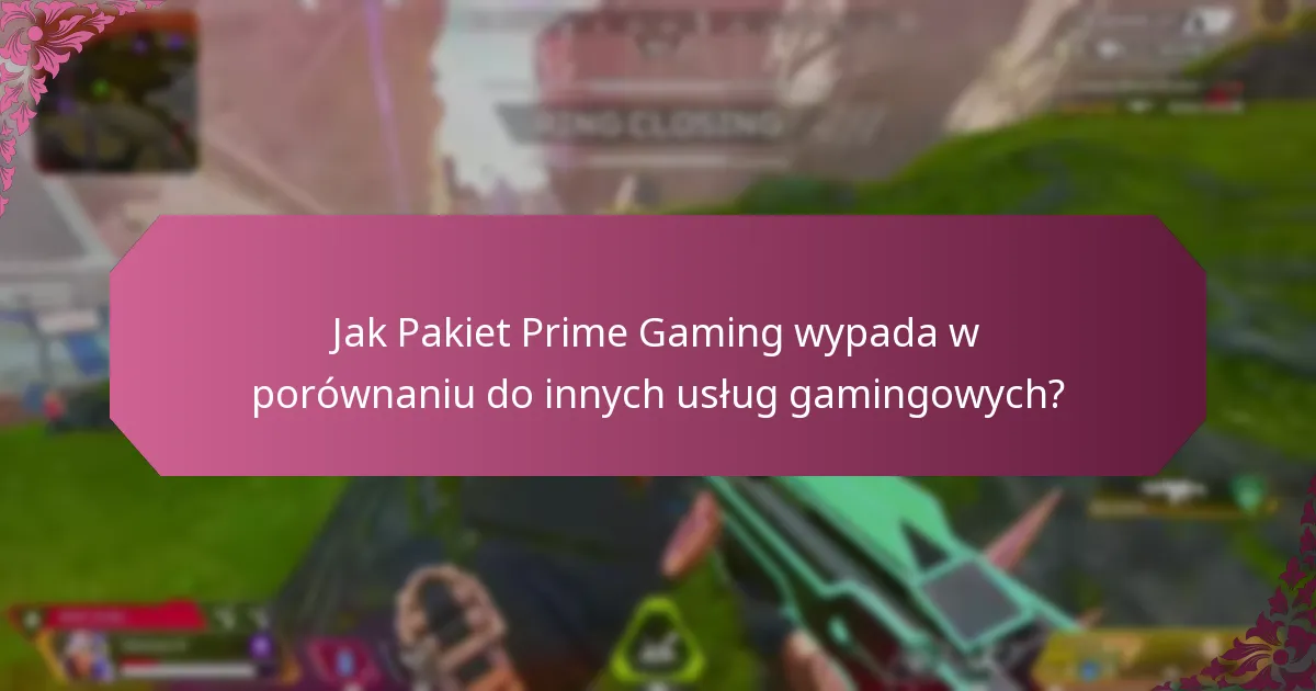 Jak Pakiet Prime Gaming wypada w porównaniu do innych usług gamingowych?