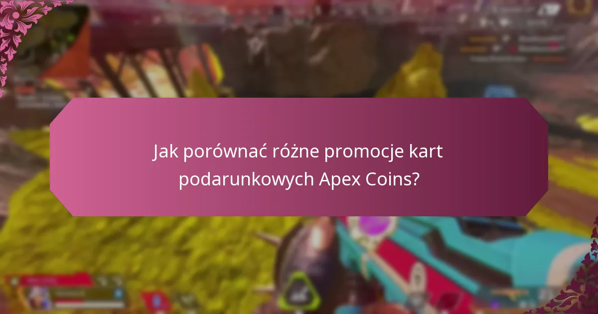 Jak porównać różne promocje kart podarunkowych Apex Coins?