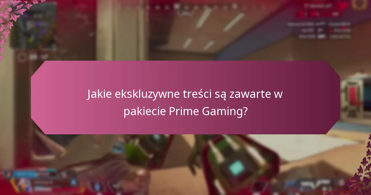 Jakie ekskluzywne treści są zawarte w pakiecie Prime Gaming?