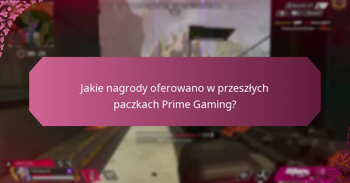 Jakie nagrody oferowano w przeszłych paczkach Prime Gaming?