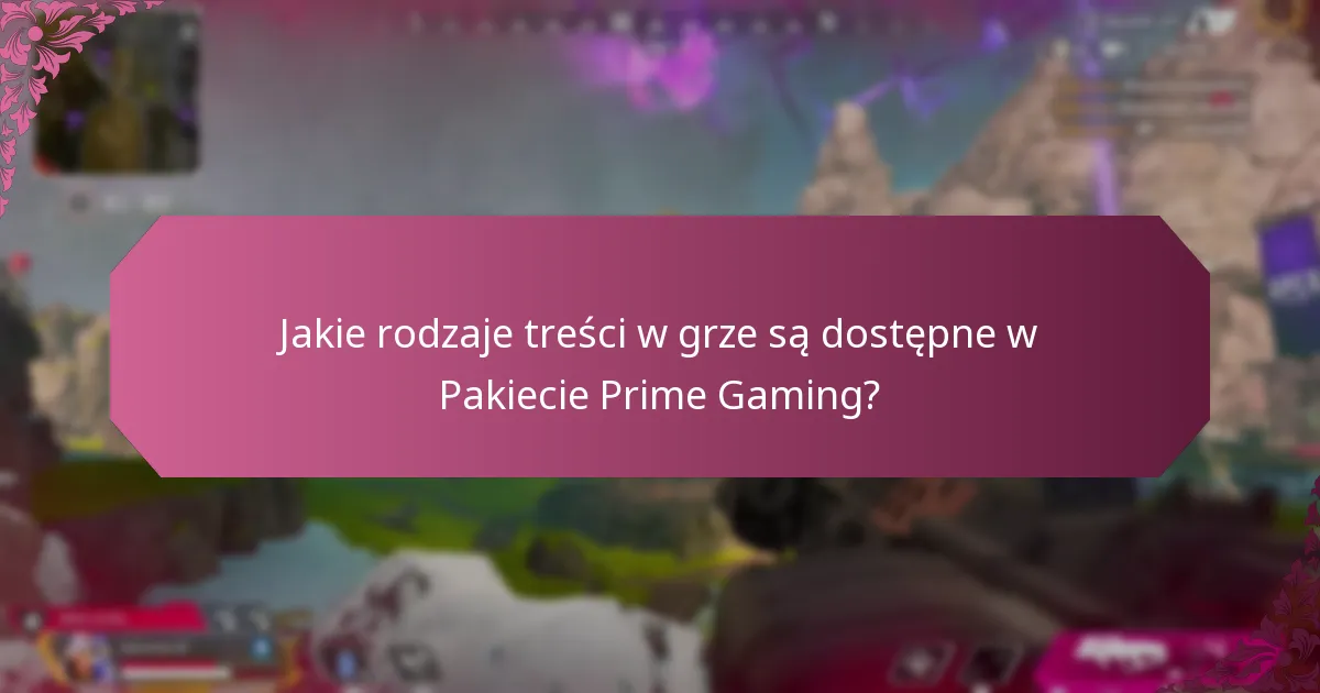 Jakie rodzaje treści w grze są dostępne w Pakiecie Prime Gaming?