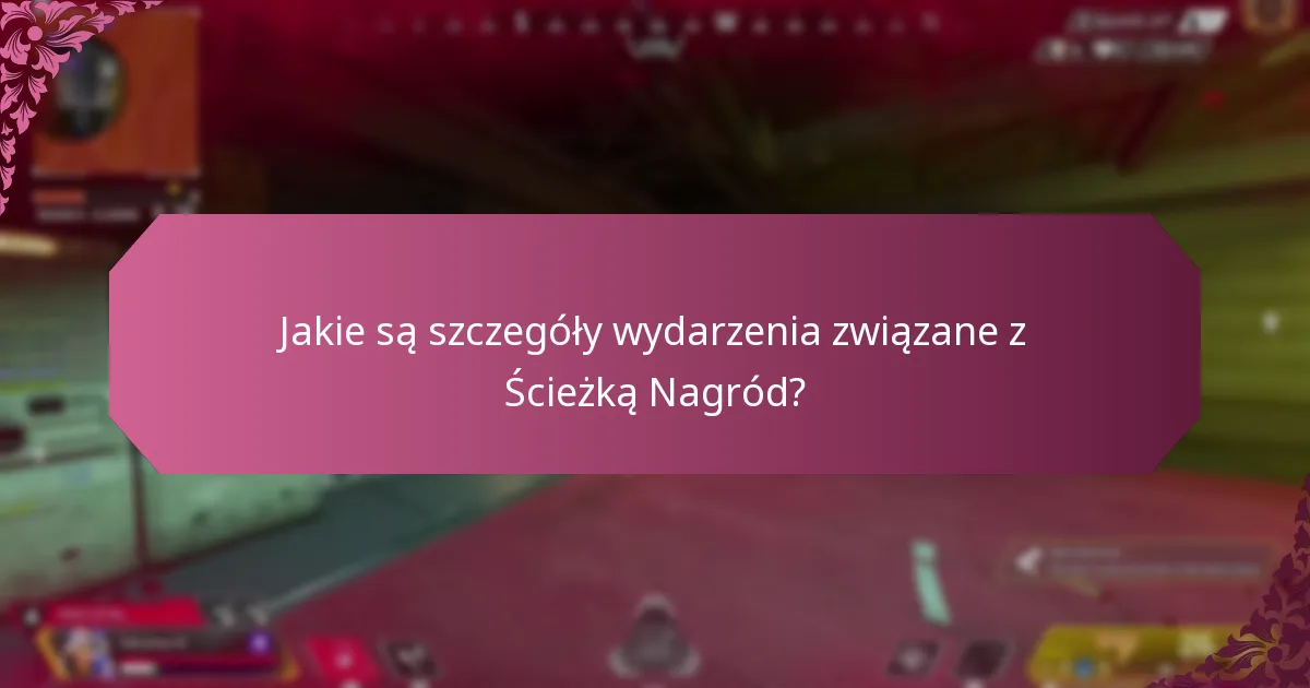 Jakie są szczegóły wydarzenia związane z Ścieżką Nagród?