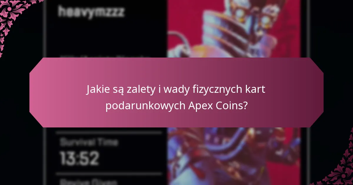 Jakie są zalety i wady fizycznych kart podarunkowych Apex Coins?