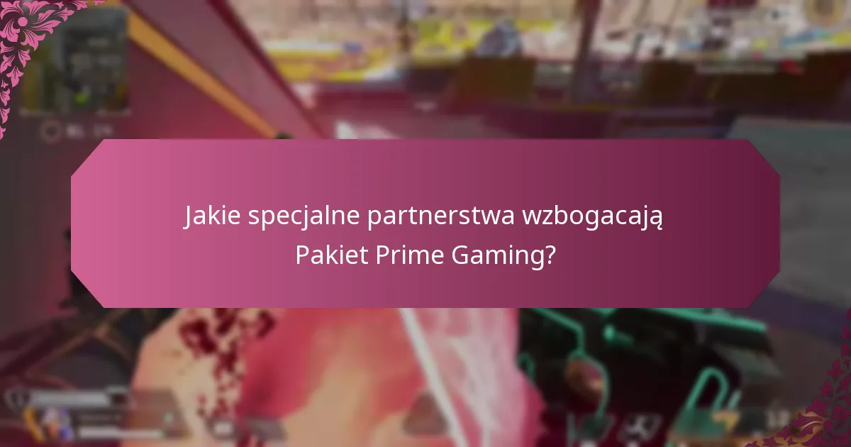 Jakie specjalne partnerstwa wzbogacają Pakiet Prime Gaming?