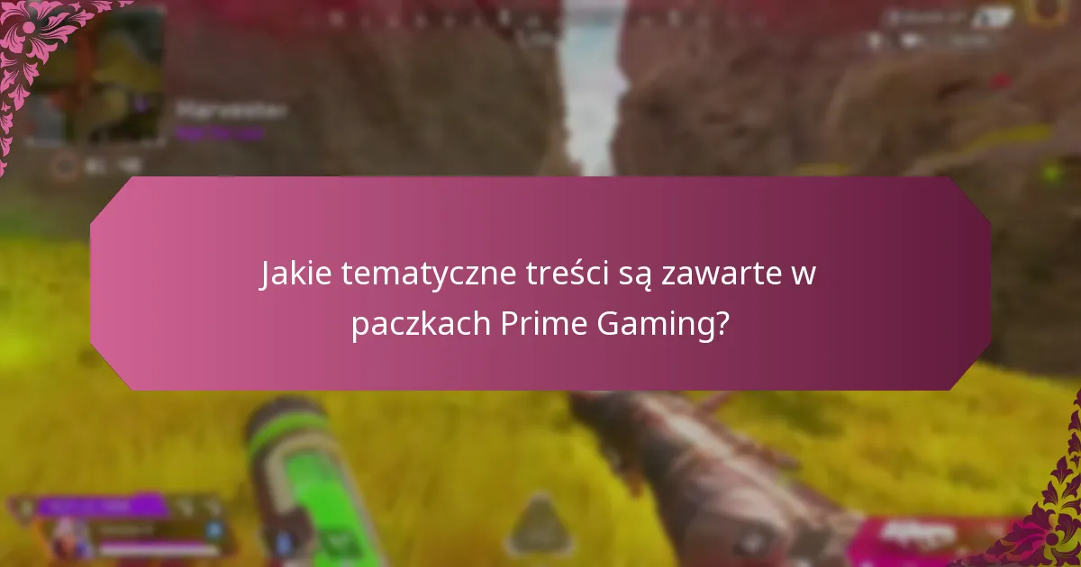 Jakie tematyczne treści są zawarte w paczkach Prime Gaming?