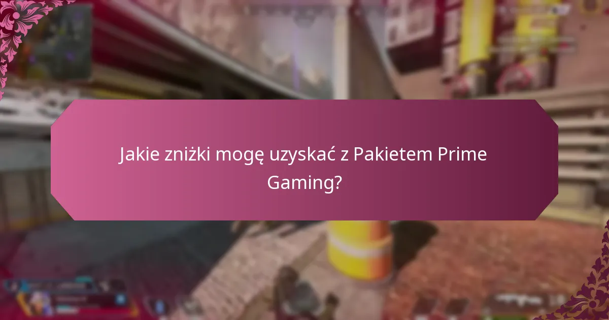 Jakie zniżki mogę uzyskać z Pakietem Prime Gaming?